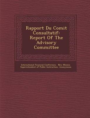 Rapport Du Comit Consultatif: Report of the Advisory Committee (Paperback)