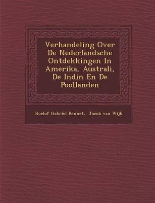 Verhandeling Over de Nederlandsche Ontdekkingen in Amerika, Australi, de Indi N En de Poollanden (Paperback)