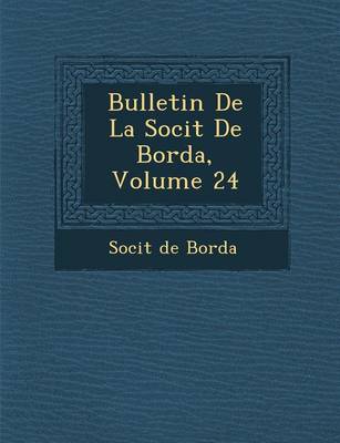 Bulletin de La Soci T de Borda, Volume 24 (Paperback)