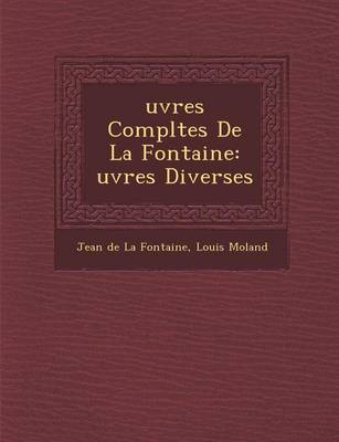 Uvres Completes de La Fontaine: Uvres Diverses (Paperback)