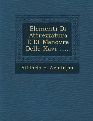Elementi Di Attrezzatura E Di Manovra Delle Navi ...... (Paperback)