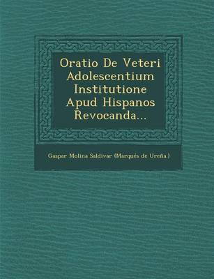 Oratio de Veteri Adolescentium Institutione Apud Hispanos Revocanda... (Paperback)