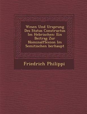 Wesen Und Ursprung Des Status Constructus Im Hebr Ischen: Ein Beitrag Zur Nominalflexion Im Semitischen Berhaupt (Paperback)