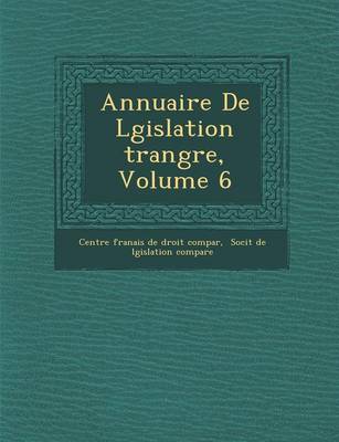 Annuaire de L Gislation Trang Re, Volume 6 (Paperback)