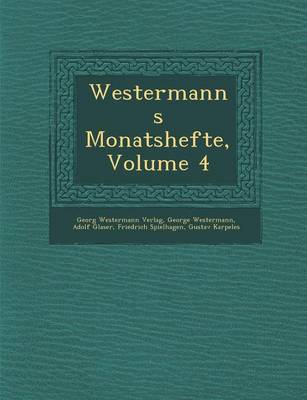 Westermanns Monatshefte, Volume 4 (Paperback)