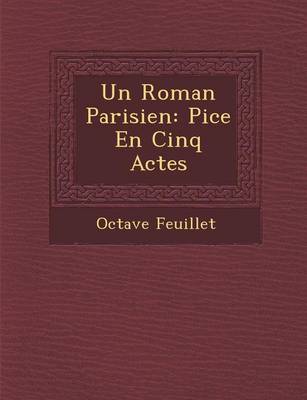 Un Roman Parisien: Pi Ce En Cinq Actes (Paperback)
