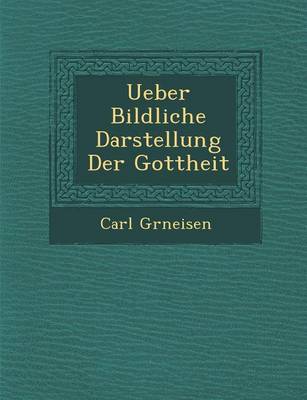 Ueber Bildliche Darstellung Der Gottheit (Paperback)