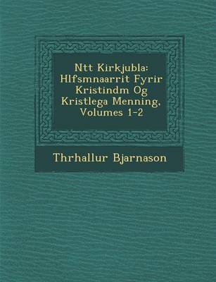 N Tt Kirkjubla: H Lfsm Na Arrit Fyrir Kristind M Og Krist Lega Menning, Volumes 1-2 (Paperback)