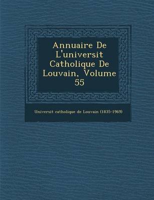 Annuaire de L'Universit Catholique de Louvain, Volume 55 (Paperback)
