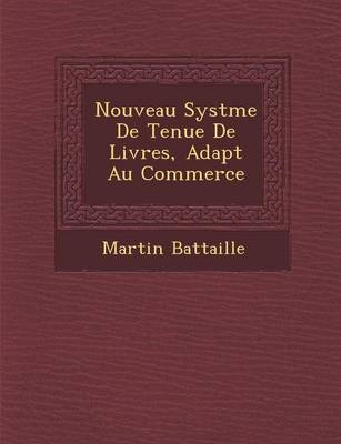 Nouveau Syst Me de Tenue de Livres, Adapt Au Commerce (Paperback)
