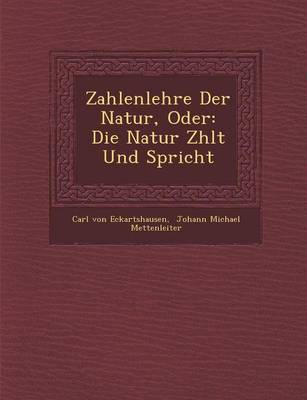 Zahlenlehre Der Natur, Oder: Die Natur Z Hlt Und Spricht (Paperback)