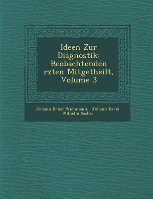 Ideen Zur Diagnostik: Beobachtenden Rzten Mitgetheilt, Volume 3 (Paperback)