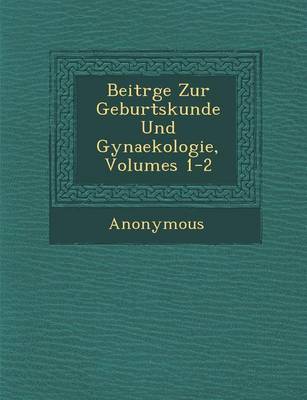 Beitr GE Zur Geburtskunde Und Gynaekologie, Volumes 1-2 (Paperback)