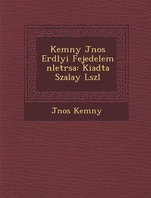 Kem NY J Nos Erd Lyi Fejedelem N Let R Sa: Kiadta Szalay L Szl (Paperback)