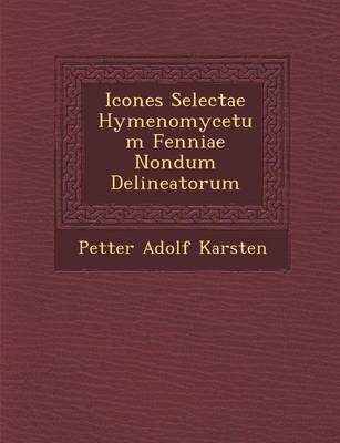 Icones Selectae Hymenomycetum Fenniae Nondum Delineatorum (Paperback)