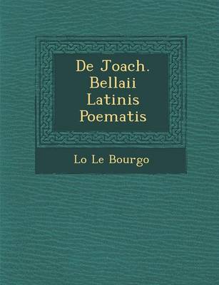 de Joach. Bellaii Latinis Poematis (Paperback)