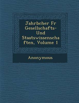 Jahrb Cher Fur Gesellschafts- Und Staatswissenschaften, Volume 1 (Paperback)