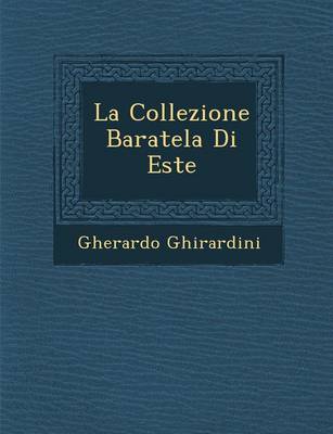 La Collezione Baratela Di Este (Paperback)