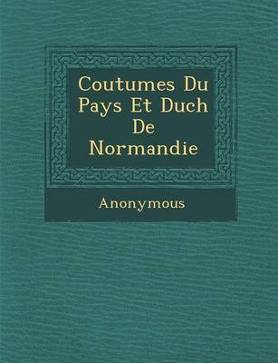Coutumes Du Pays Et Duch de Normandie (Paperback)