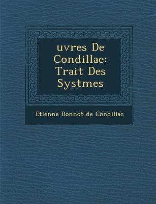 Uvres de Condillac: Trait Des Syst Mes (Paperback)