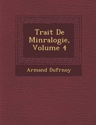 Trait de Min Ralogie, Volume 4 (Paperback)