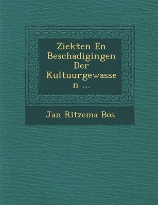 Ziekten En Beschadigingen Der Kultuurgewassen ... (Paperback)