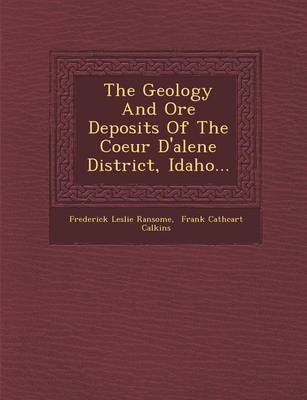 The Geology and Ore Deposits of the Coeur D'Alene District, Idaho... (Paperback)