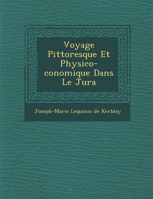 Voyage Pittoresque Et Physico- Conomique Dans Le Jura (Paperback)