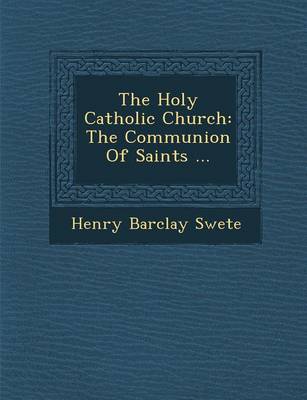 The Holy Catholic Church: The Communion of Saints (Paperback)