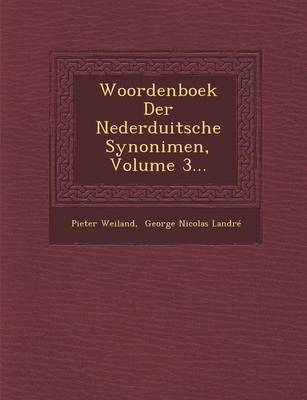 Woordenboek Der Nederduitsche Synonimen, Volume 3... (Paperback)