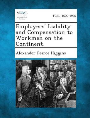 Employers' Liability and Compensation to Workmen on the Continent. (Paperback)