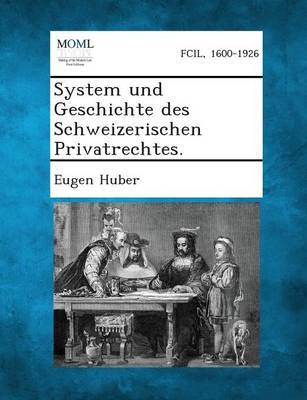 System Und Geschichte Des Schweizerischen Privatrechtes, Erster Band (1) (Paperback)