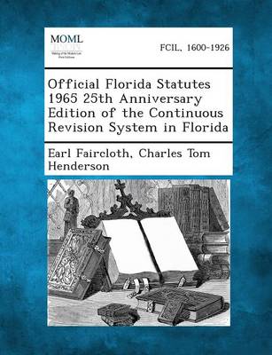 Official Florida Statutes 1965 25th Anniversary Edition of the Continuous Revision System in Florida (Paperback)
