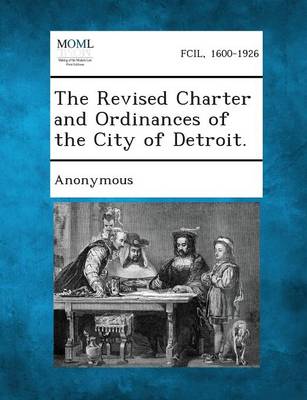 The Revised Charter and Ordinances of the City of Detroit. (Paperback)