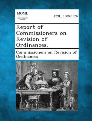 Report of Commissioners on Revision of Ordinances. (Paperback)