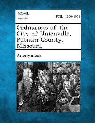Ordinances of the City of Unionville, Putnam County, Missouri. (Paperback)
