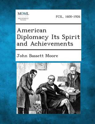 American Diplomacy Its Spirit and Achievements (Paperback)
