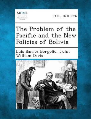 The Problem of the Pacific and the New Policies of Bolivia (Paperback)