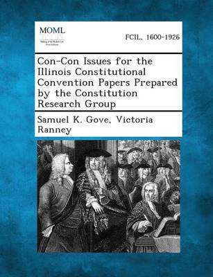 Con-Con Issues for the Illinois Constitutional Convention Papers Prepared by the Constitution Research Group (Paperback)