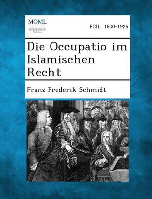 Die Occupatio Im Islamischen Recht (Paperback)