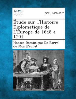 Etude Sur L'Histoire Diplomatique de L'Europe de 1648 a 1791 (Paperback)
