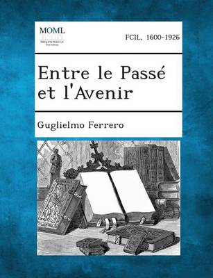 Entre Le Passe Et L'Avenir (Paperback)