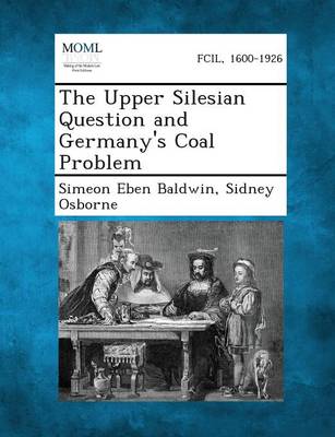 The Upper Silesian Question and Germany's Coal Problem (Paperback)