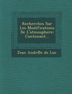 Recherches Sur Les Modifications de L'Atmosphere: Contenant... (Paperback)