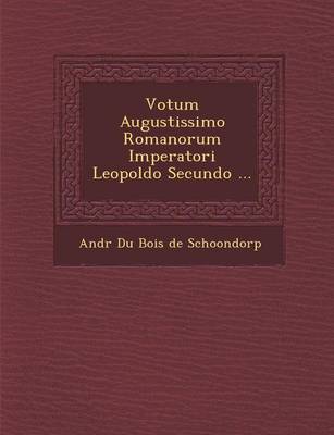 Votum Augustissimo Romanorum Imperatori Leopoldo Secundo ... (Paperback)