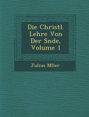 Die Christl. Lehre Von Der S Nde, Volume 1 (Paperback)