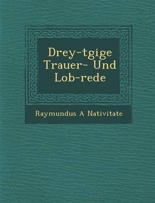 Drey-T Gige Trauer- Und Lob-Rede (Paperback)