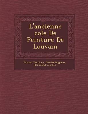 L'Ancienne Cole de Peinture de Louvain (Paperback)