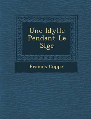 Une Idylle Pendant Le Si GE (Paperback)