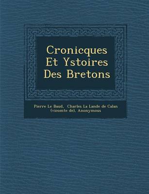 Cronicques Et Ystoires Des Bretons (Paperback)